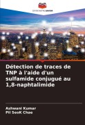 Cover-Bild zum Titel 'Détection de traces de TNP à l'aide d'un sulfamide conjugué au 1,8-naphtalimide' von 'Ashwani Kumar, Pil Seok Chae'