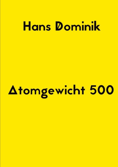 Atomgewicht 500 - Hans Dominik