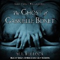 Cover-Bild zum Titel 'The Ghost of Gabrielle Bonet Lib/E' von 'M. L. Bullock'