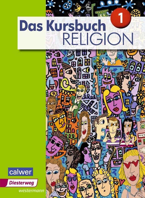 Das Kursbuch Religion 1. Schulbuch - Heidrun Dierk, Petra Freudenberger-Lötz, Jürgen Heuschele, Ulrich Kämmerer, Michael Landgraf