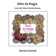 Além Da Magia - Denise Schmidt