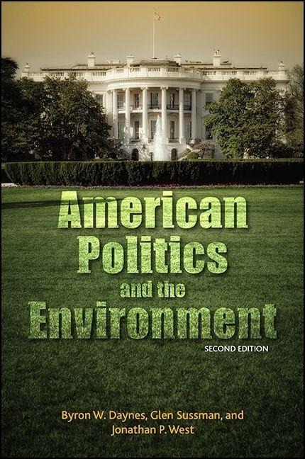 American Politics and the Environment - Byron W Daynes, Glen Sussman, Jonathan P West