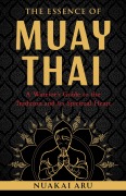 Cover-Bild zum Titel 'The Essence of Muay Thai' von 'Nuakai Aru'