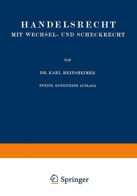 Handelsrecht mit Wechsel- und Scheckrecht - Karl Heinsheimer
