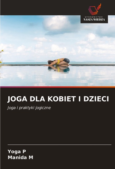 JOGA DLA KOBIET I DZIECI - Yoga P, Manida M