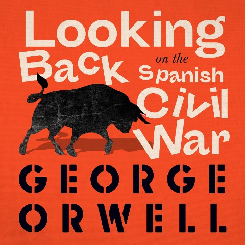 Looking Back on the Spanish War - George Orwell