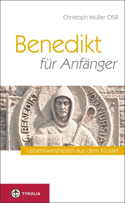 Benedikt für Anfänger - Christoph OSB Müller