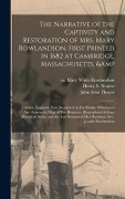 Cover-Bild zum Titel 'The Narrative of the Captivity and Restoration of Mrs. Mary Rowlandson. First Printed in 1682 at Cambridge, Massachusetts, & London, England. Now Reprinted in Fac-simile; Whereunto Are Annexed a Map of Her Removes, Biographical & Historical...' von ''