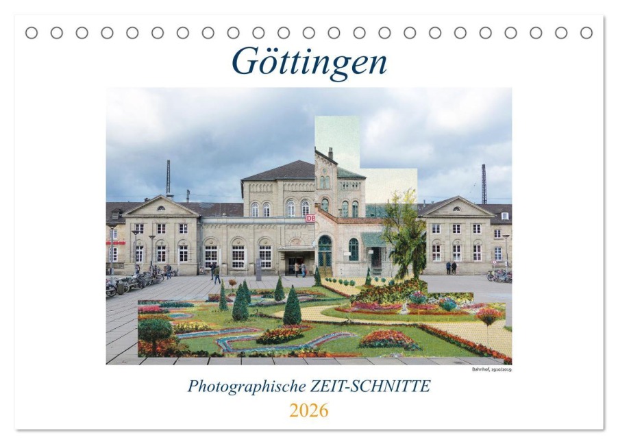 Göttingen, Photographische ZEIT-SCHNITTE (Tischkalender 2026 DIN A5 quer), CALVENDO Monatskalender - Tamara Wahby