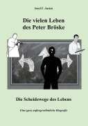 Cover-Bild zum Titel 'Die vielen Leben des Peter Bröske - Die Scheidewege des Lebens' von 'Josef F. Justen'