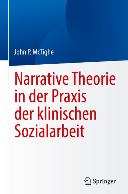 Narrative Theorie in der Praxis der klinischen Sozialarbeit - John P. McTighe