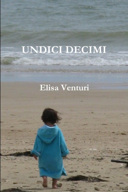 UNDICI DECIMI - Elisa Venturi