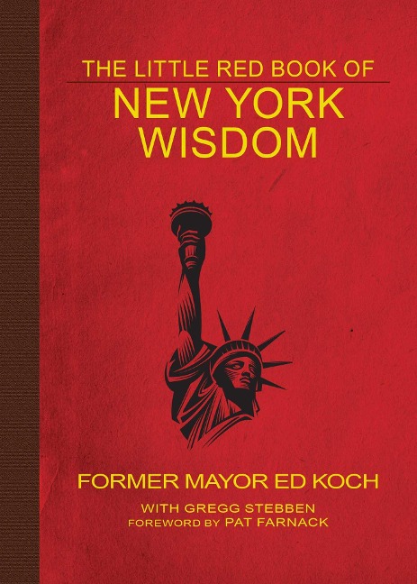 The Little Red Book of New York Wisdom - Ed Koch, Gregg Stebben