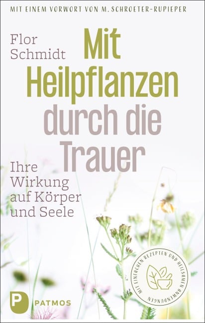 Mit Heilpflanzen durch die Trauer - Flor Schmidt