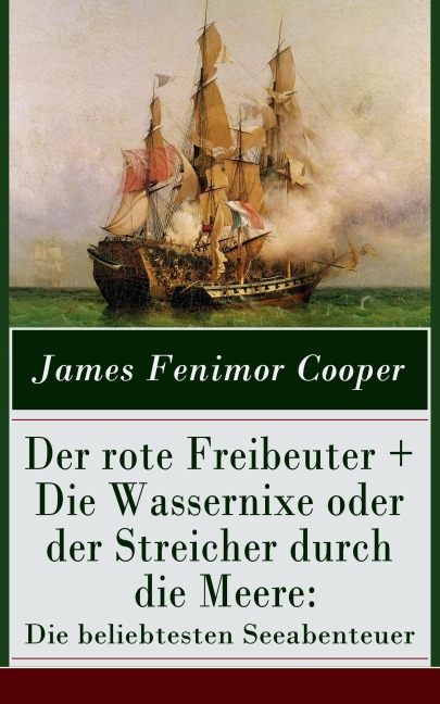 Der rote Freibeuter + Die Wassernixe oder der Streicher durch die Meere: Die beliebtesten Seeabenteuer - James Fenimore Cooper