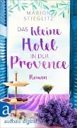 Das kleine Hotel in der Provence - Marion Stieglitz