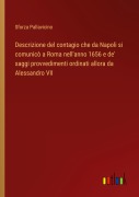 Cover-Bild zum Titel 'Descrizione del contagio che da Napoli si comunicò a Roma nell'anno 1656 e de' saggi provvedimenti ordinati allora da Alessandro VII' von 'Sforza Pallavicino'