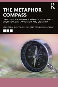 Cover-Bild zum Titel 'The Metaphor Compass' von 'Marianna Bolognesi, Ana Werkmann Horvat'