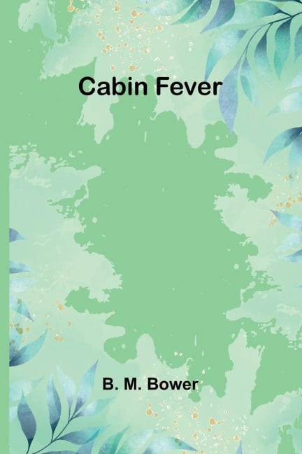 Cabin Fever - B. M. Bower