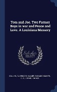 Cover-Bild zum Titel 'Tom and Joe. Two Farmer Boys in war and Peace and Love. A Louisiana Memory' von 'Clarence B Collins, Richard Hooker Wilmer'