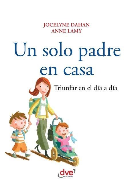 Un solo padre en casa - Jocelyne Dahan, Anne Lamy
