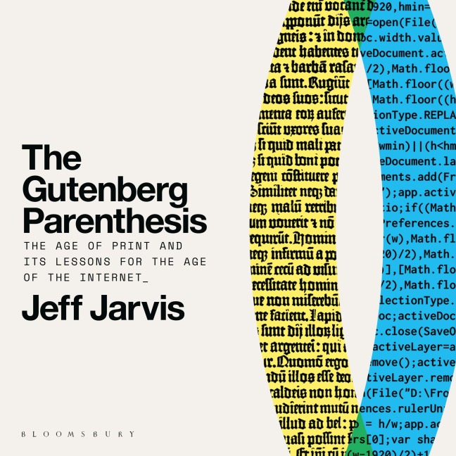 The Gutenberg Parenthesis - Jeff Jarvis
