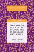 Cover-Bild zum Titel 'From War to Peace in the Balkans, the Middle East and Ukraine' von 'Daniel Serwer'