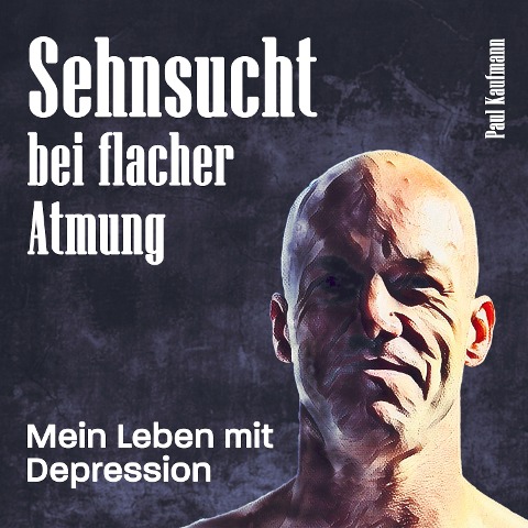 Sehnsucht bei flacher Atmung - Paul Kaufmann