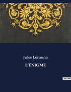 Cover-Bild zum Titel 'L'ÉNIGME' von 'Jules Lermina'
