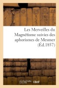 Cover-Bild zum Titel 'Les Merveilles Du Magnétisme Suivies Des Aphorismes de Mesmer' von 'Passard'