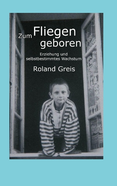 Zum Fliegen geboren - Roland Greis