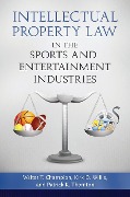 Cover-Bild zum Titel 'Intellectual Property Law in the Sports and Entertainment Industries' von 'Walter T. Champion, Kirk D. Willis'