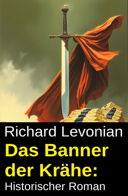 Das Banner der Krähe: Historischer Roman - Richard Levonian