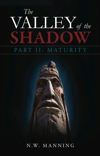The Valley of the Shadow Part II: Maturity - N. W. Inc. Manning