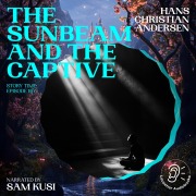 Cover-Bild zum Titel 'The Sunbeam and the Captive (Story Time, Episode 167)' von 'Hans Christian Andersen'