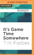 It's Game Time Somewhere - Tim Forbes