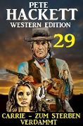 Cover-Bild zum Titel '¿Carrie - zum Sterben verdammt: Pete Hackett Western Edition 29' von 'Pete Hackett'