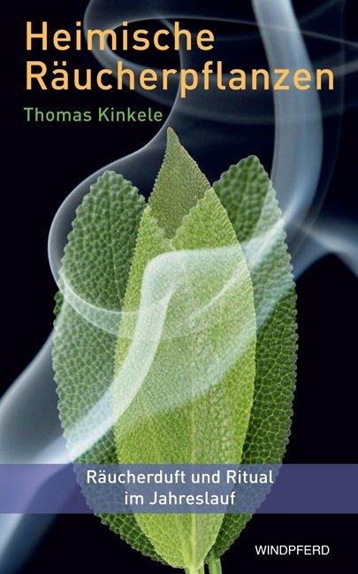 Heimische Räucherpflanzen - Thomas Kinkele