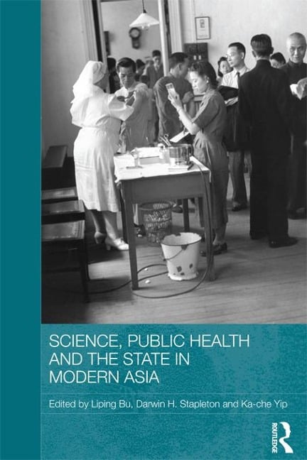 Science, Public Health and the State in Modern Asia - 