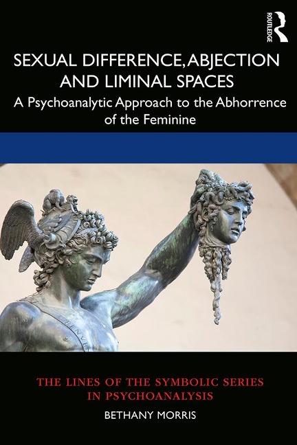 Sexual Difference, Abjection and Liminal Spaces - Bethany Morris