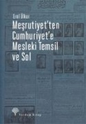 Mesrutiyetten Cumhuriyete Mesleki Temsil ve Sol - Erol Ülker