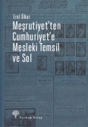 Cover-Bild zum Titel 'Mesrutiyetten Cumhuriyete Mesleki Temsil ve Sol' von 'Erol Ülker'