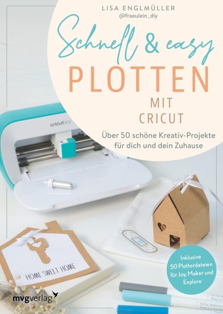 Schnell & easy plotten mit Cricut - Lisa Englmüller, @Fraeulein. Diy