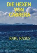 Cover-Bild zum Titel 'Die Hexen von Cabrera' von 'Karl Kases'