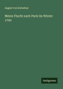 Cover-Bild zum Titel 'Meine Flucht nach Paris im Winter 1790' von 'August Von Kotzebue'
