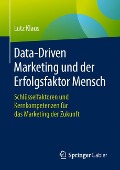 Data-Driven Marketing und der Erfolgsfaktor Mensch - Lutz Klaus