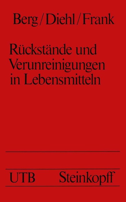 Rückstände und Verunreinigungen in Lebensmitteln - H. W. Berg, J. F. Diehl, H. Frank