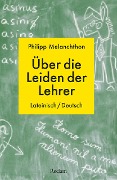 Cover-Bild zum Titel 'De miseriis paedagogorum / Über die Leiden der Lehrer. Lateinisch/Deutsch' von 'Philipp Melanchthon'