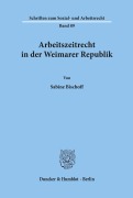 Cover-Bild zum Titel 'Arbeitszeitrecht in der Weimarer Republik.' von 'Sabine Bischoff'