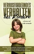 Cover-Bild zum Titel 'Herausforderndes Verhalten bei Kindern erkennen und sicher vermeiden' von 'Sebastian Mertens'